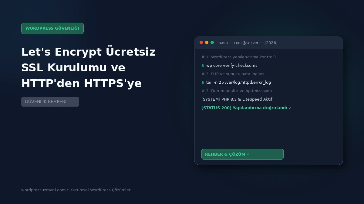 Let's Encrypt Ücretsiz SSL Kurulumu ve HTTP'den HTTPS'ye Geçiş - WordPress Uzmanı Rehberi